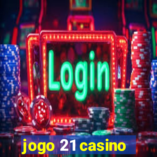 jogo 21 casino