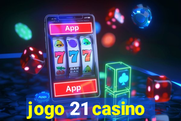 jogo 21 casino