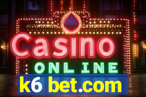 k6 bet.com