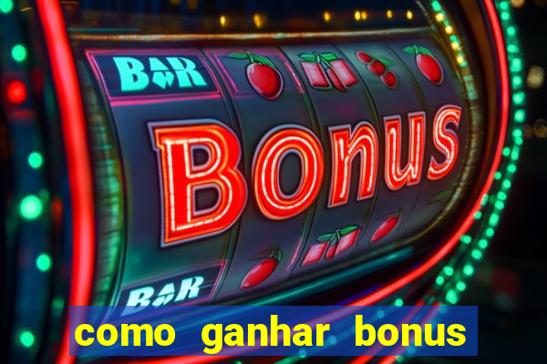 como ganhar bonus no estrela bet