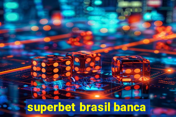 superbet brasil banca