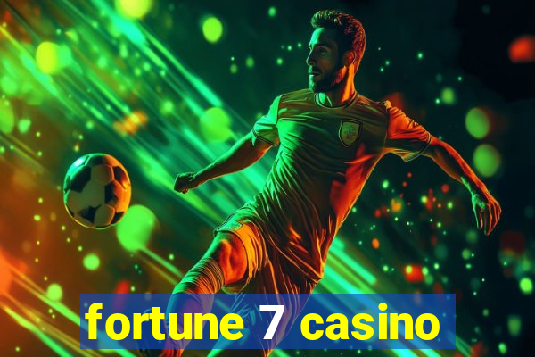 fortune 7 casino