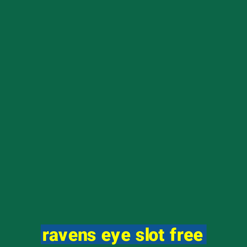 ravens eye slot free