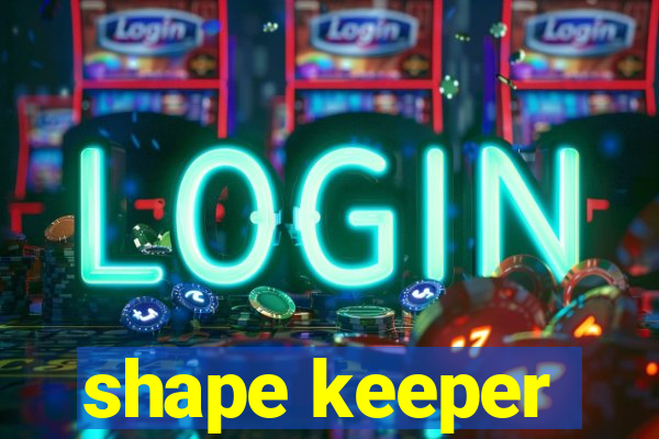 shape keeper