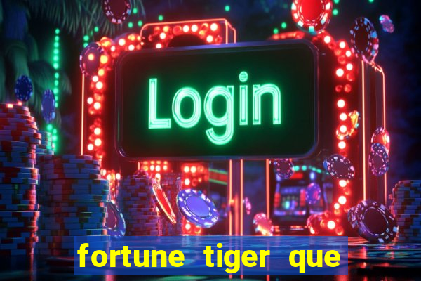 fortune tiger que mais paga