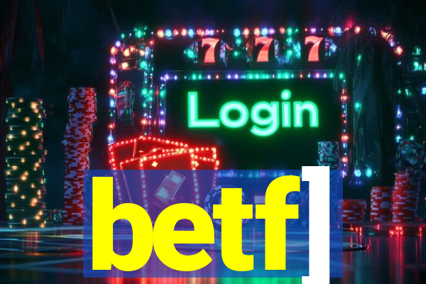 betf]