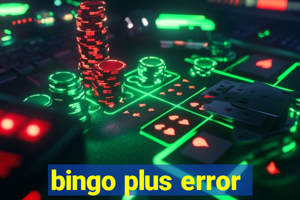 bingo plus error