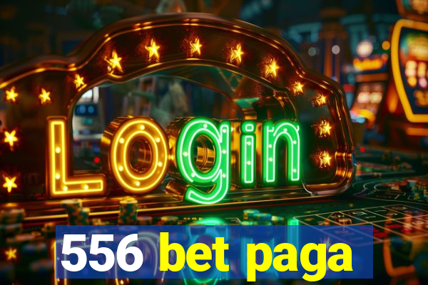 556 bet paga