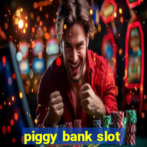 piggy bank slot