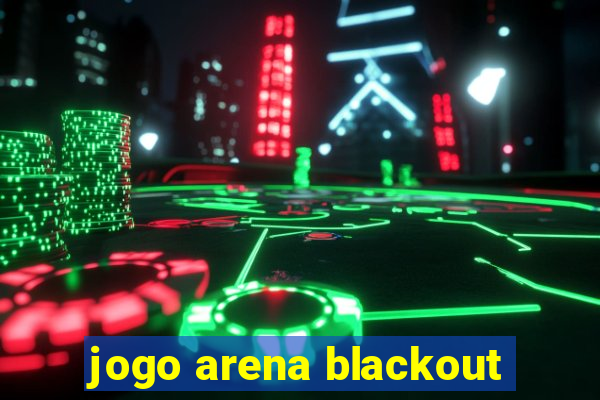 jogo arena blackout