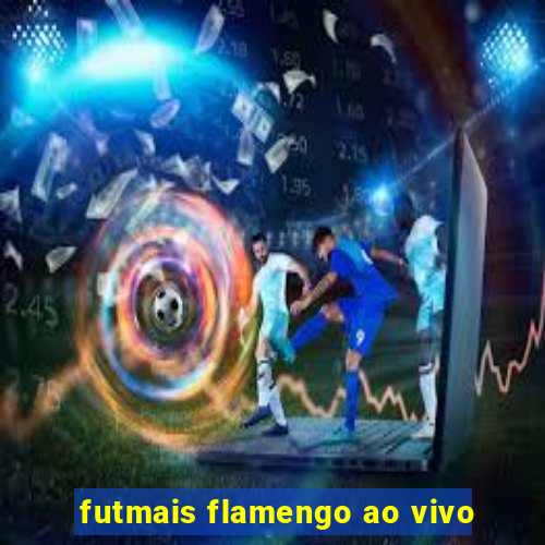 futmais flamengo ao vivo