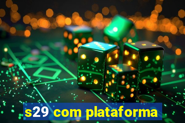 s29 com plataforma