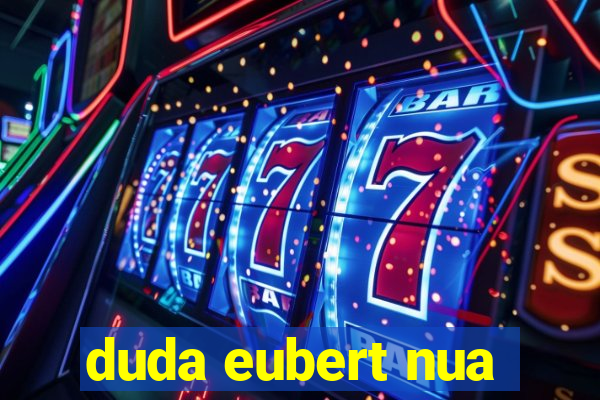 duda eubert nua