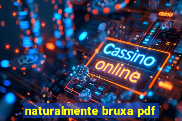 naturalmente bruxa pdf