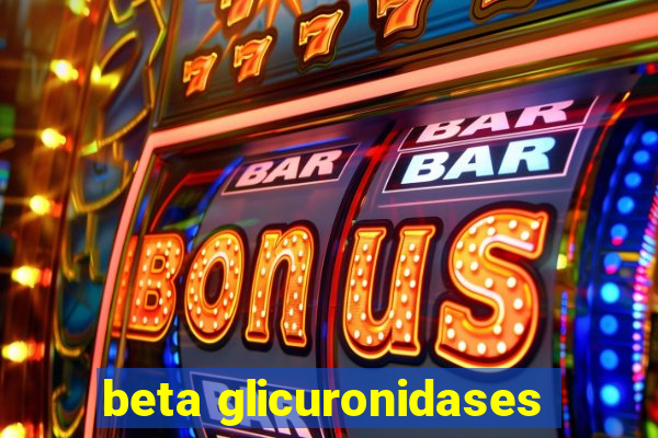 beta glicuronidases