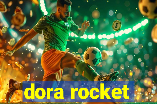 dora rocket