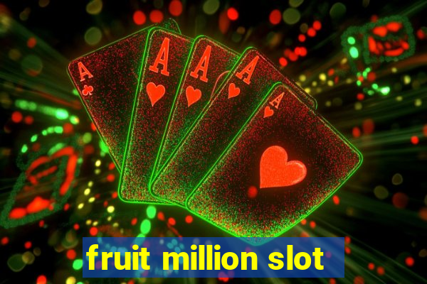 fruit million slot