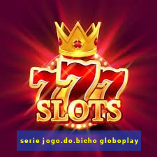 serie jogo.do.bicho globoplay