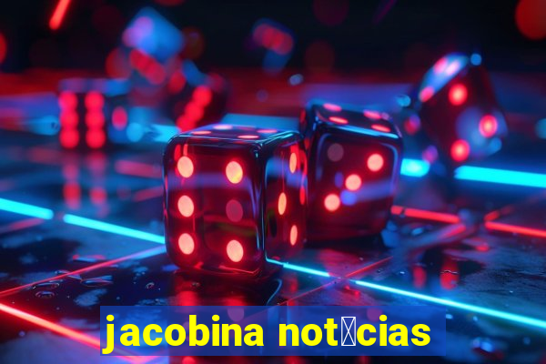 jacobina not铆cias