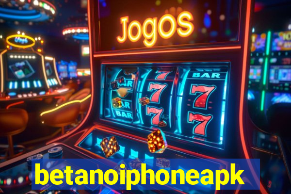 betanoiphoneapk