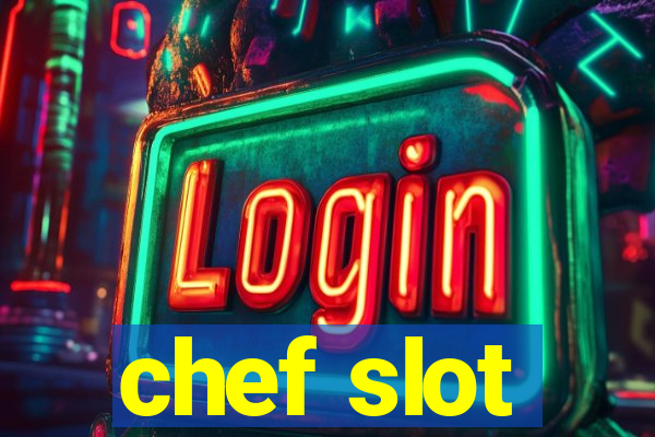 chef slot