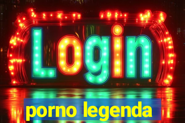 porno legenda