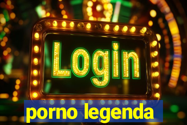 porno legenda