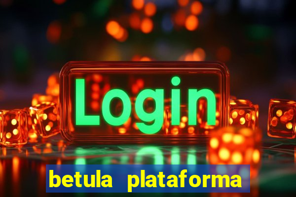 betula plataforma de jogos