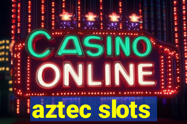 aztec slots