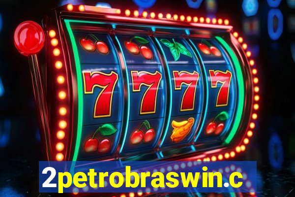 2petrobraswin.com