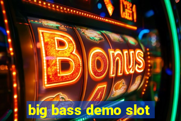 big bass demo slot