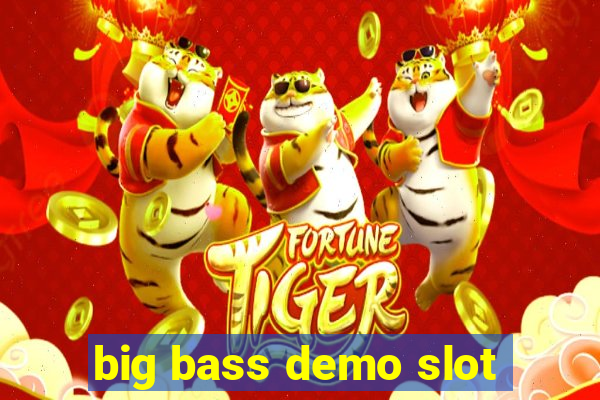 big bass demo slot