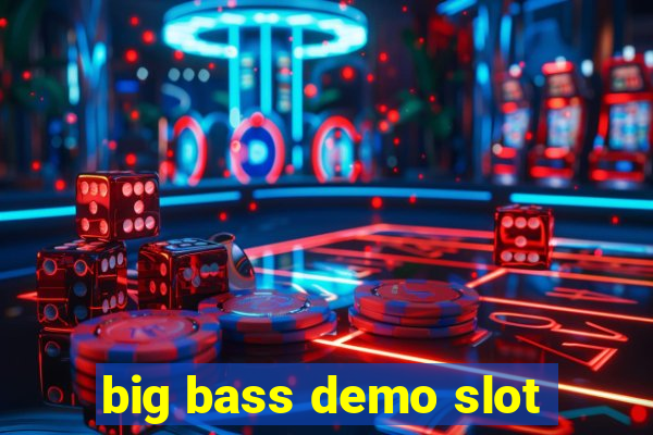 big bass demo slot