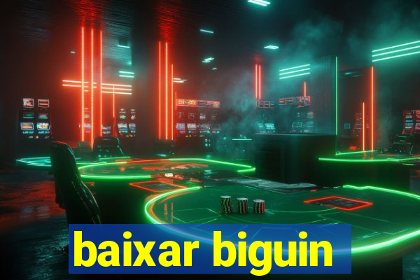 baixar biguin