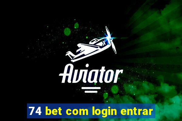 74 bet com login entrar