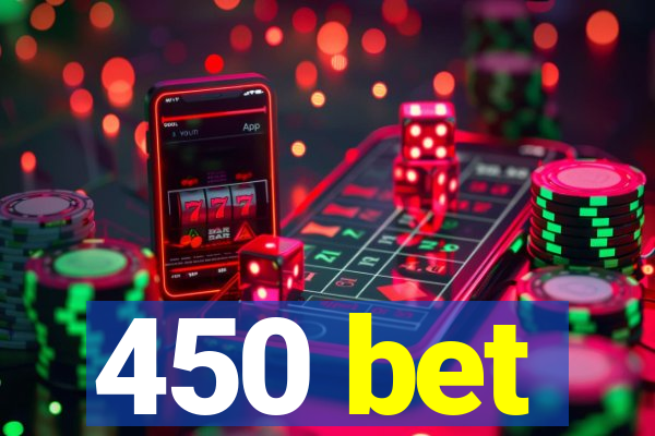 450 bet