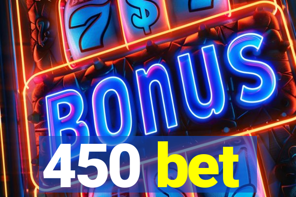 450 bet