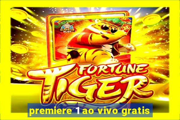 premiere 1 ao vivo gratis