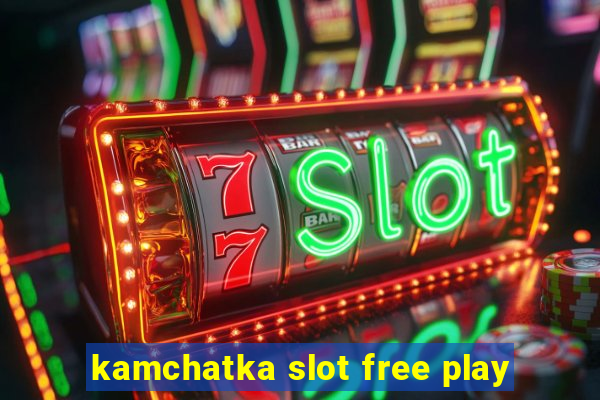 kamchatka slot free play