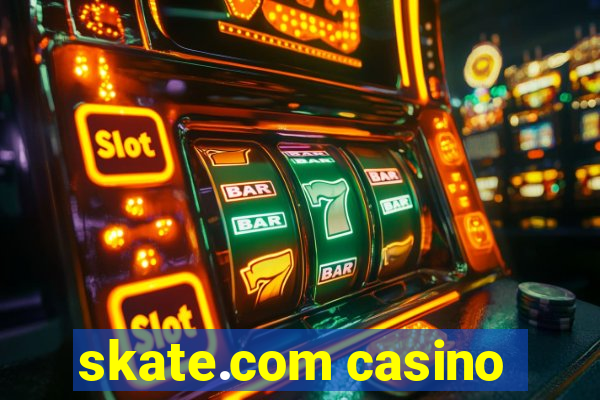 skate.com casino