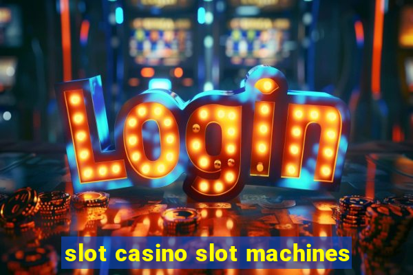 slot casino slot machines