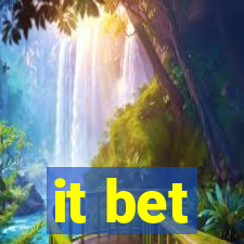 it bet