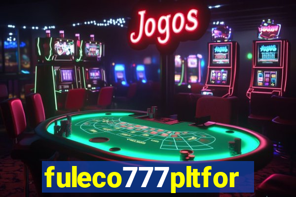 fuleco777pltfor