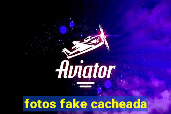 fotos fake cacheada