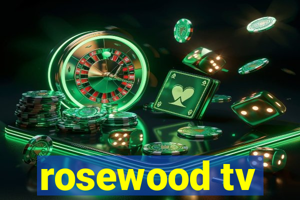 rosewood tv