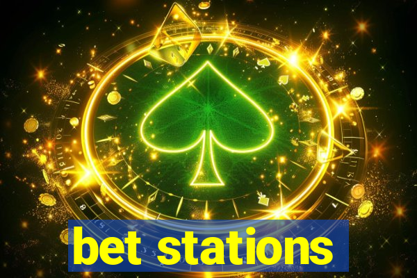 bet stations