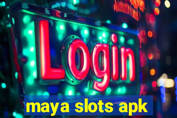 maya slots apk