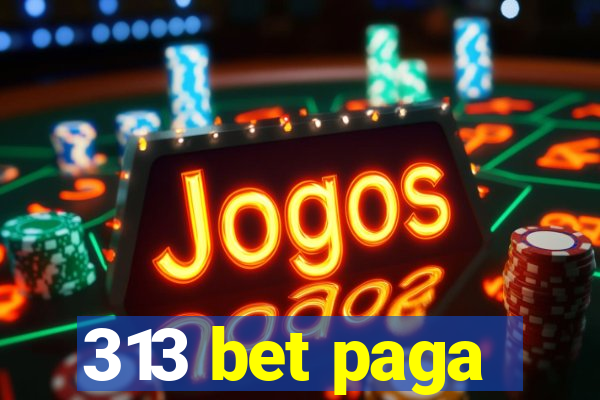 313 bet paga