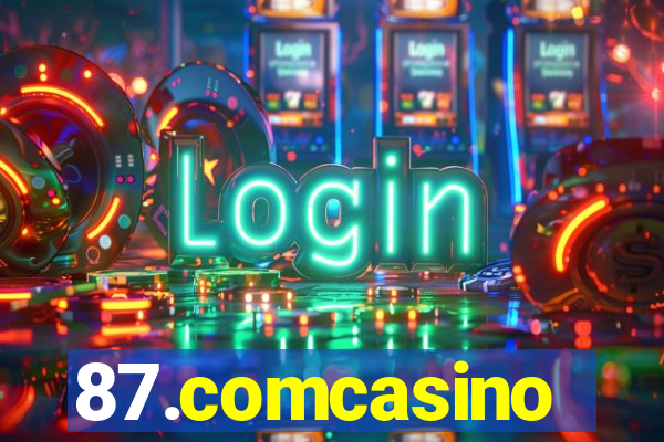 87.comcasino