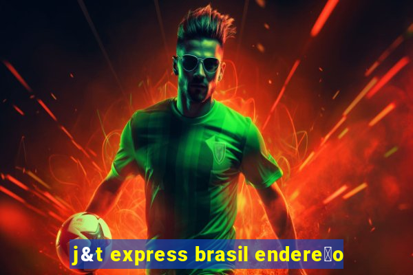 j&t express brasil endere莽o